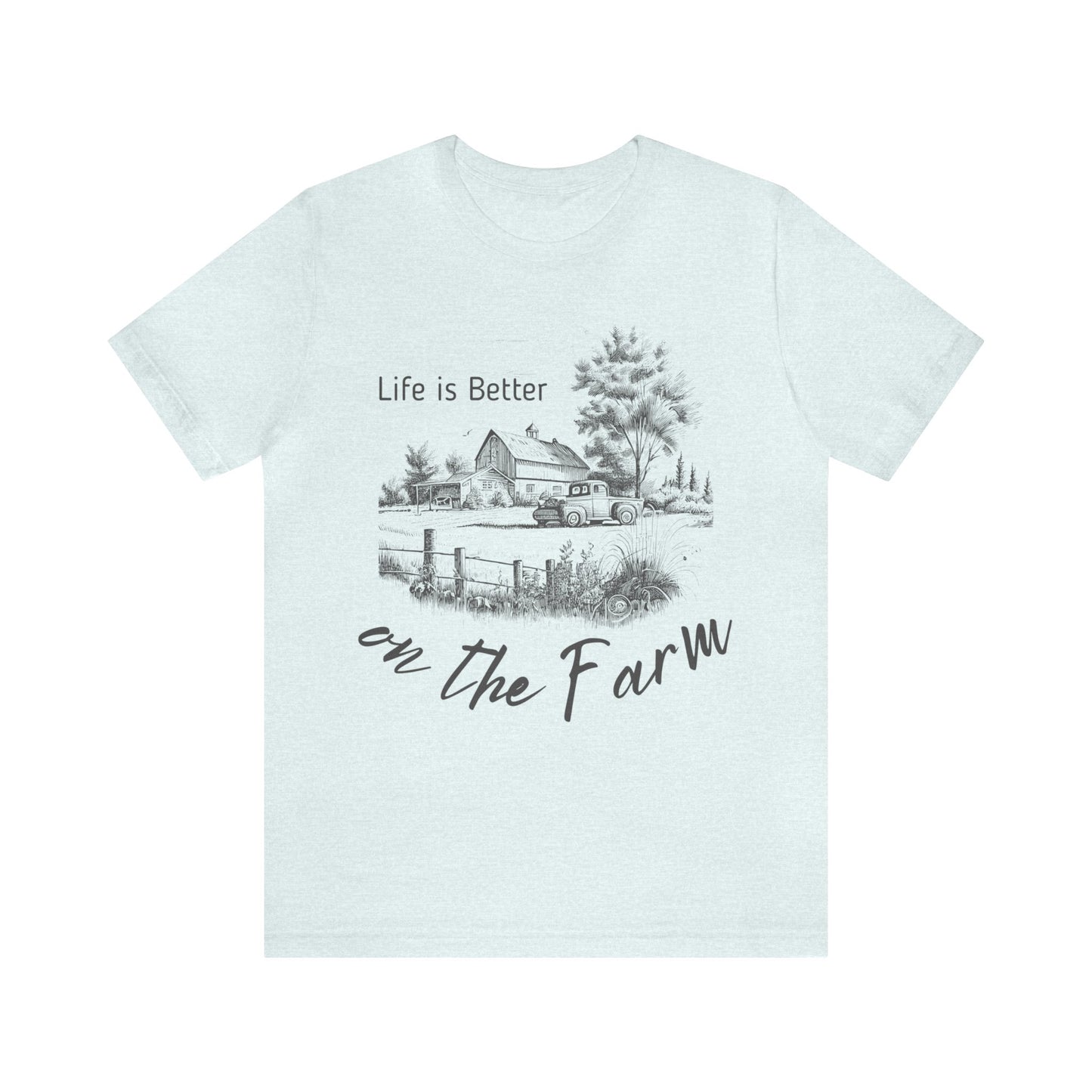 Life is Better on the Farm Unisex Jersey Short Sleeve Tee