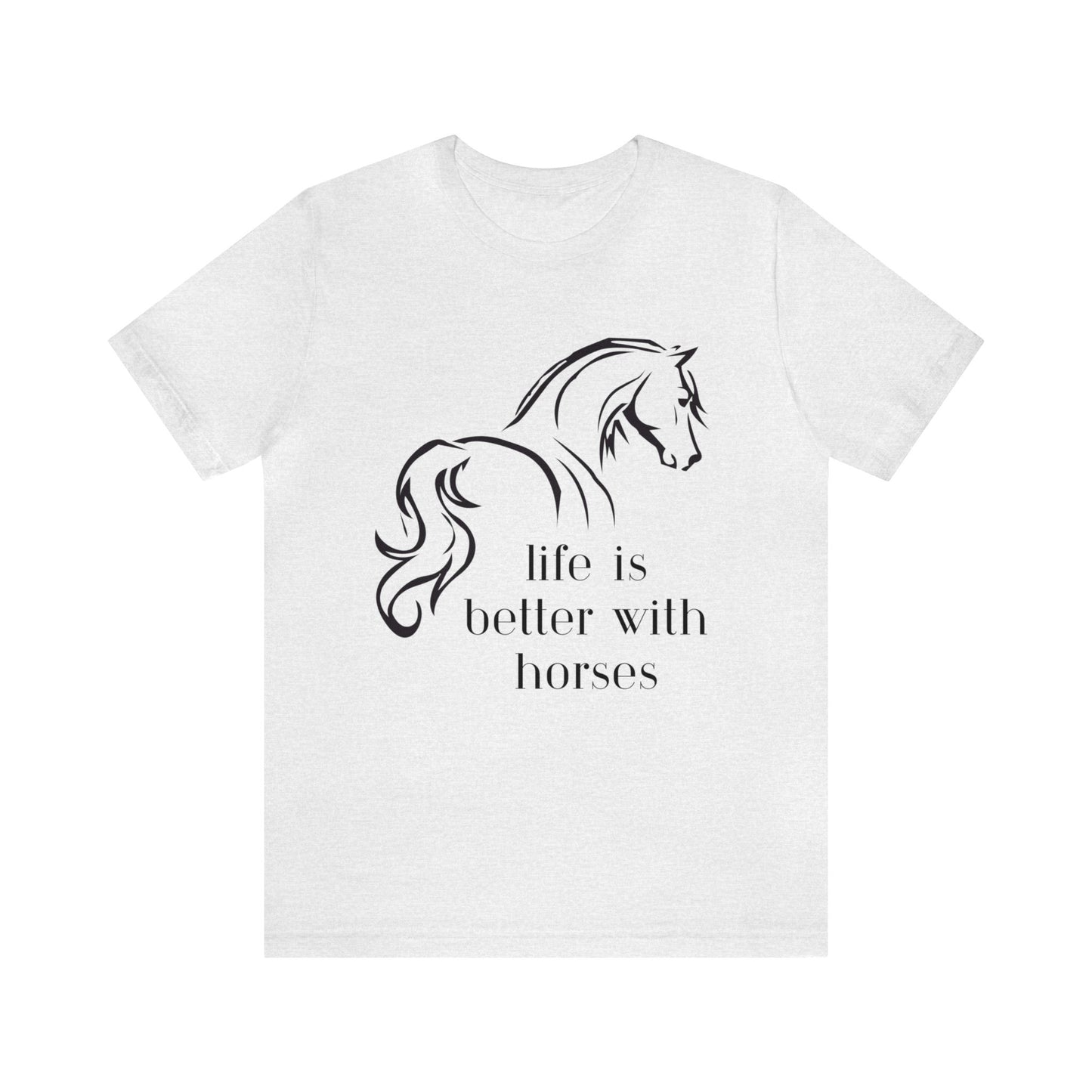 Life is Better with Horses, Unisex Jersey Short Sleeve Tee